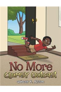 No More Clumsy Outcast