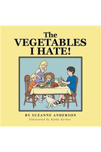 Vegetables I Hate!