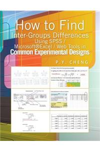 How to Find Inter-Groups Differences Using SPSS/Excel/Web Tools in Common Experimental Designs