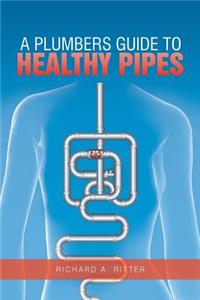 A Plumbers Guide to Healthy Pipes