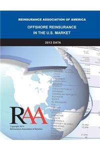 Offshore Reinsurance in the U.S. Market - 2013 Data