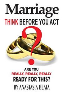 Marriage - Think Before You Act