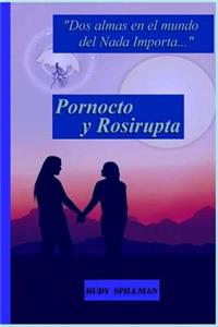 Pornocto y Rosirupta (Dos almas en el mundo del Nada Importa)