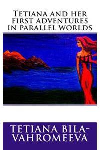 Tetiana and her first adventures in parallel worlds
