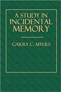 A Study in Incidental Memory (Columbia Contributions to Philosophy and Psychology) (Volume 21)