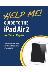 Help Me! Guide to the iPad Air 2