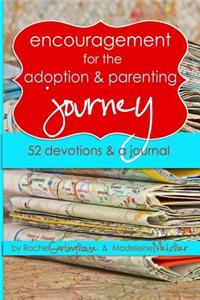 Encouragement for the Adoption and Parenting Journey: 52 Devotions and a Journal