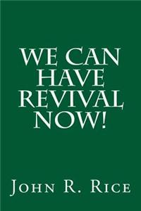 We Can Have Revival Now!