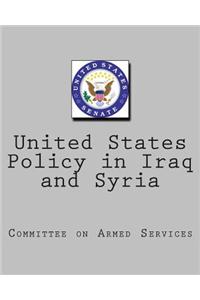 United States Policy in Iraq and Syria