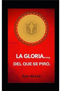 La gloria..., del que se piró.
