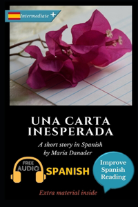 Una carta inesperada: Learn Spanish with Improve Spanish Reading Downloadable Audio included