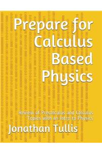 Prepare for Calculus Based Physics