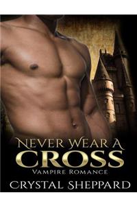 Never Wear a Cross