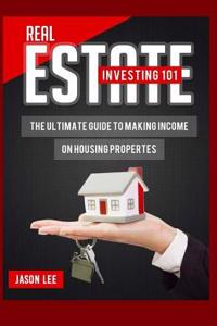 REAL ESTATE Investing 101
