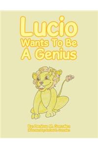 Lucio Wants to Be a Genius