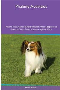 Phalene Activities Phalene Tricks, Games & Agility. Includes: Phalene Beginner to Advanced Tricks, Series of Games, Agility and More