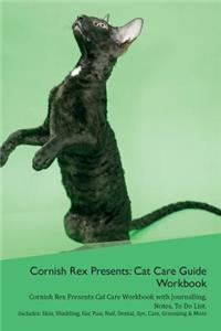 Cornish Rex Presents: Cat Care Guide Workbook Cornish Rex Presents Cat Care Workbook with Journalling, Notes, to Do List. Includes: Skin, Shedding, Ear, Paw, Nail, Dental, Eye, Care, Grooming & More