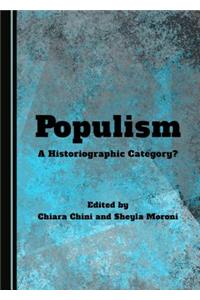 Populism: A Historiographic Category?