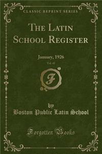The Latin School Register, Vol. 45: January, 1926 (Classic Reprint)