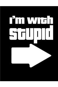 I'm With Stupid Notebook