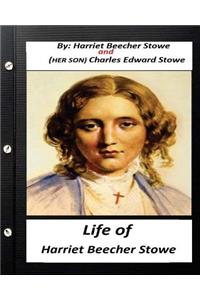 Life of Harriet Beecher Stowe.By Harriet Beecher Stowe and Charles Edward Stowe
