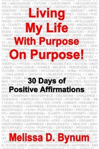 Living My Life With Purpose On Purpose