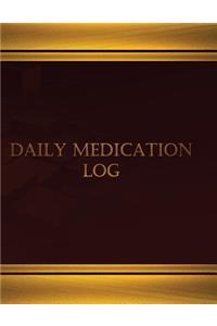 Daily Medication Log (Journal, Log book - 125 pgs, 8.5 X 11 inches)