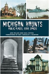 Michigan Haunts: Public Places, Eerie Spaces