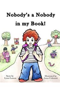 Nobody's a Nobody in my Book!
