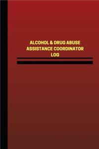 Alcohol & Drug Abuse Assistance Coordinator Log (Logbook, Journal - 124 pages, 6