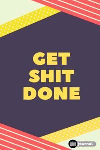 Get Shit Done