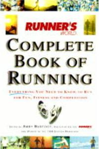 Runner's World Complete Book of Running: Everything You Need to Know to Run for Fun, Fitness and Competition