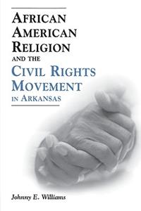 African American Religion and the Civil Rights Movement in Arkansas