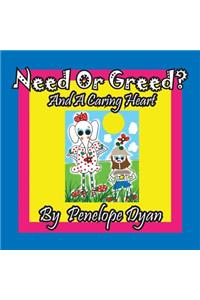 Need or Greed? And A Caring Heart