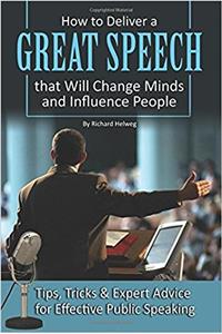 How to Deliver a Great Speech That Will Change Minds and Influence People