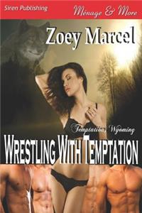 Wrestling with Temptation [Temptation, Wyoming 1] (Siren Publishing Menage and More)