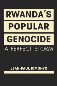 Rwanda's Popular Genocide: A Perfect Storm