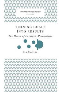 Turning Goals Into Results (Harvard Business Review Classics)