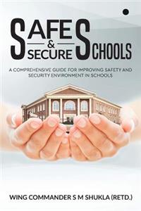 Safe and Secure Schools: A Comprehensive Guide for Improving Safety and Security Environment in Schools