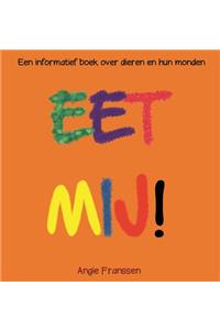 Eet Mij!