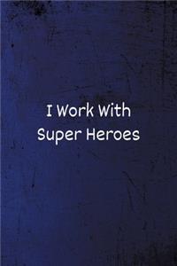 I work with Super Heroes