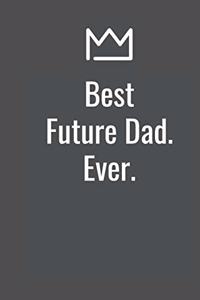 Best Future Dad. Ever.