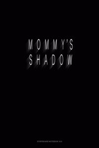 Mommy's Shadow