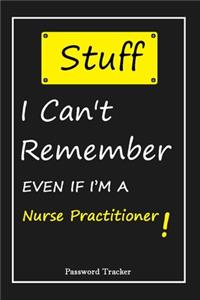 STUFF! I Can't Remember EVEN IF I'M A Nurse Practitioner