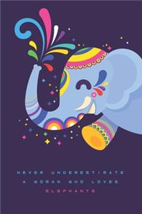 Never underestimate a woman who loves elephants