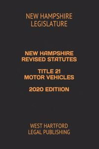 New Hampshire Revised Statutes Title 21 Motor Vehicles 2020 Editiion