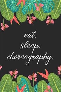 eat. sleep. choreography. - Lined Notebook