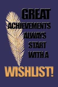 Great achievements always start with a wishlist quote merry christmas and happy new year notebook