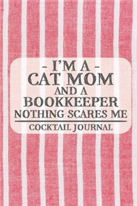 I'm a Cat Mom and a Bookkeeper Nothing Scares Me Cocktail Journal