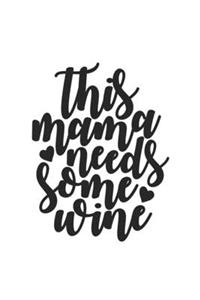 This Mama Needs Some Wine: Weekly Planner 2020, Organizer With Notes, Great Productivity Gift For Busy Professionals, New Employees, Workplace Office Gift